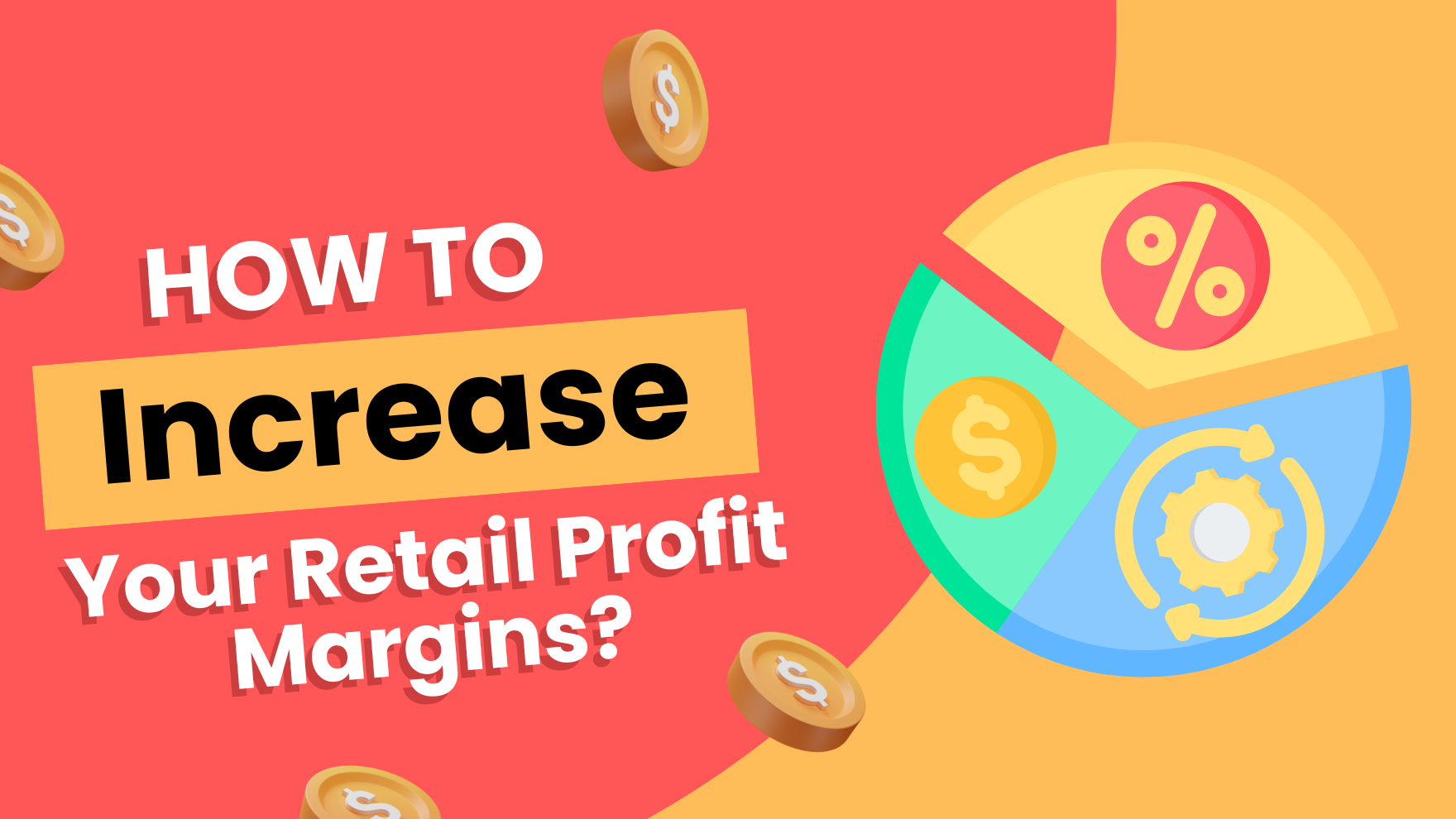 Retail Profit Making: How To Increase Your Retail Profit Margins?